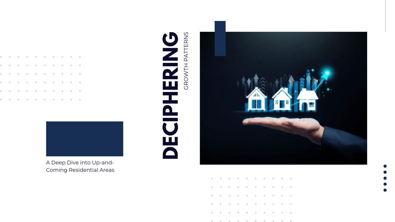 Deciphering Growth Patterns: A Deep Dive into Up-and-Coming Residential Areas